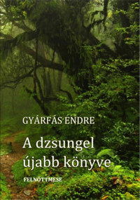 Gyárfás Endre: A dzsungel újabb könyve - Felnőttmese -  (Könyv)