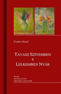 Czotter József: Tavasz szívemben s lelkemben nyár -  (Könyv)