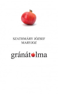 Szathmáry József Maryjoz: Gránátalma -  (Könyv)