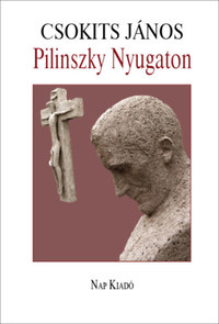 Csokits János: Pilinszky Nyugaton - Pilinszky János 32 levelével -  (Könyv)