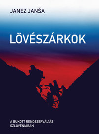 Janez Jansa: Lövészárkok - A bukott rendszerváltás Szlovéniában -  (Könyv)