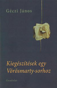 Géczi János: Kiegészítések egy Vörösmarty-sorhoz -  (Könyv)