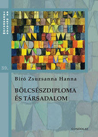 Biró Zsuzsanna Hanna: Bölcsészdiploma és társadalom -  (Könyv)