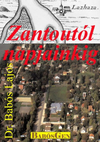 Dr. Babós Lajos: Zantoutól napjainkig - avagy szerelmem a Kiskunlacháza Dunapart -  (Könyv)