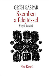 Gróh Gáspár: Szemben a felejtéssel - Esszék, kritikák -  (Könyv)