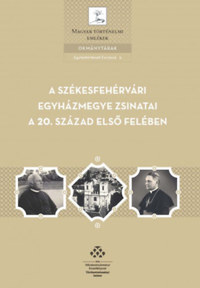 Mózessy Gergely (szerk.): A Székesfehérvári egyházmegye zsinatai a 20. század első felében -  (Könyv)