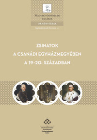 Zakar Péter: Zsinatok a csanádi egyházmegyében a 19-20. században -  (Könyv)