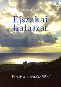 Tarbay Ede: Éjszakai halászat - Versek a merítőhálóból -  (Könyv)