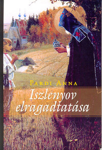 Pardi Anna: Iszlenyov elragadtatása -  (Könyv)