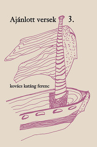 Kovács Katáng Ferenc: Ajánlott versek 3. - Álomképek oldalvizén -  (Könyv)