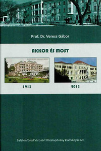 Prof. Dr. Veress Gábor: Akkor és most - 1913-2013 -  (Könyv)