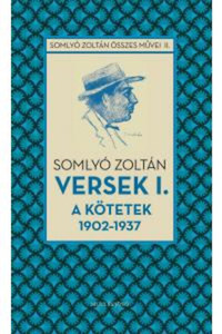 Somlyó Zoltán: Versek 1. - A kötetek 1902-1937 -  (Könyv)