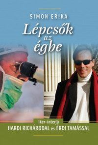 Simon Erika: Lépcsők az égbe - Iker-interjú Hardi Richárddal és Érdi Tamással -  (Könyv)