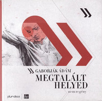 Gaborják Ádám: Megtalált helyed - Nem regény -  (Könyv)