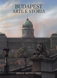 Delia Meth-Cohn: Budapest - Arte e storia -  (Könyv)