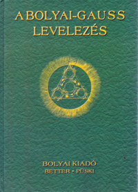 Nagy Ferenc (szerk.): A Bolyai - Gauss levelezés -  (Könyv)
