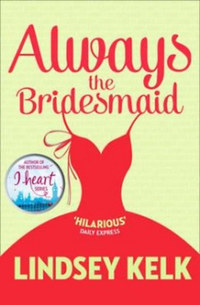 Lindsey Kelk: Always the Bridemaid -  (Könyv)