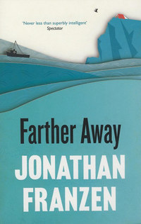 Jonathan Franzen: Farther Away -  (Könyv)