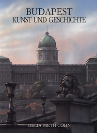 Delia Meth-Cohn: Budapest Kunst und Geschichte -  (Könyv)