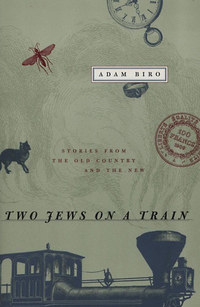 Adam Biro: Two Jews on a Train - Stories from The Old Country and The New -  (Könyv)