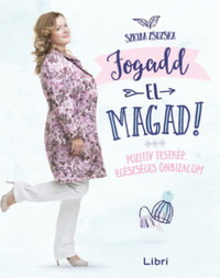Szkiba Zsuzska: Fogadd el magad - Pozitív testkép, egészséges önbizalom -  (Könyv)