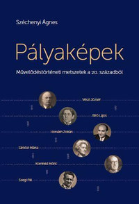 Széchenyi Ágnes: Pályaképek - Művelődéstörténeti metszetek a 20. századból -  (Könyv)