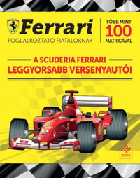 A Scuderia Ferrari leggyorsabb versenyautói - Ferrari foglalkoztató fiataloknak több mint 100 matricával -  (Könyv)