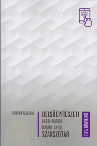 Belsőépítészeti angol-magyar, magyar-angol szakszótár -  (Könyv)