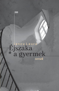Iancu Laura: Éjszaka a gyermek - Versek -  (Könyv)