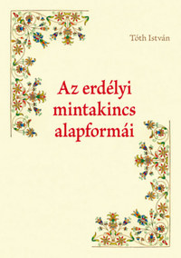 Tóth István: Az erdélyi mintakincs alapformái -  (Könyv)