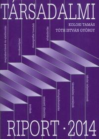 Kolosi Tamás, Tóth István György: TÁRSADALMI RIPORT 2014 -  (Könyv)