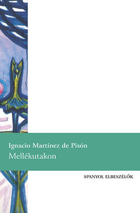 Ignacio Martínez de Pisón: Mellékutakon -  (Könyv)