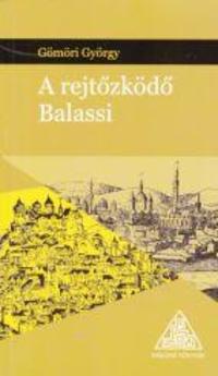 Gömöri György: A rejtőzködő Balassi -  (Könyv)