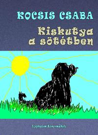 Kocsis Csaba: Kiskutya a sötétben -  (Könyv)