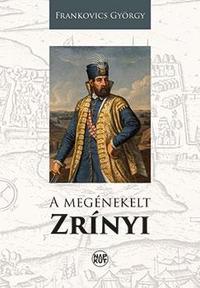 Frankovics György: A megénekelt Zrínyi -  (Könyv)