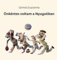 Szirmai Zsuzsanna: Önkéntes voltam a Nyugatiban -  (Könyv)