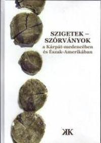 Cseke Péter (szerk.): SZIGETEK - SZÓRVÁNYOK a Kárpát-medencében és Észak-Amerikában -  (Könyv)