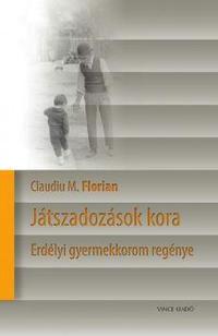 Florian, Claudium.: Játszadozások kora - Erdélyi gyermekkorom regénye -  (Könyv)