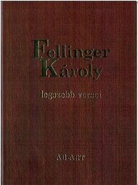 Fellinger Károly legszebb versei -  (Könyv)