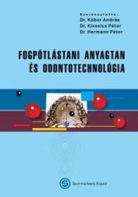 Kóbor András, Kivovics Péter, Hermann Péter: Fogpótlástani anyagtan és odontotechnológia -  (Könyv)