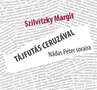 Szilvitzky Margit: Tájfutás ceruzával Nádas Péter soraira -  (Könyv)