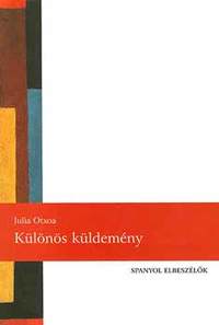 Julia Otxoa: Különös küldemény - Spanyol elbeszélők sorozat -  (Könyv)