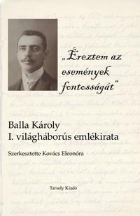 Balla Károly: Éreztem az események fontosságát -  (Könyv)