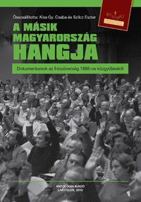 Kiss Gy. Csaba, Szilcz Eszter: A másik Magyarország hangja - Dokumentumok az Írószövetség 1986-os közgyűléséről -  (Könyv)