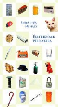 Sebestyén Mihály: Életérzések példatára -  (Könyv)
