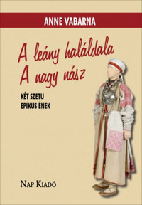 Anne Vabarna: A leány haláldala. A nagy nász - Két szetu epikus ének -  (Könyv)