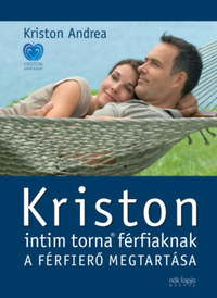 Kriston Andrea: Kriston intim torna férfiaknak - A férfierő megtartása - 2. kiadás -  (Könyv)