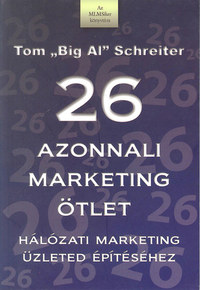 Tom Schreiter: 26 azonnali marketing ötlet - Hálózati marketing üzleted épíréséhez -  (Könyv)