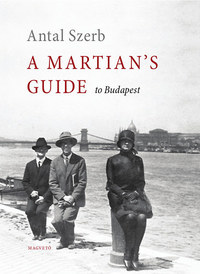 Szerb Antal: A Martian's Guide to Budapest -  (Könyv)