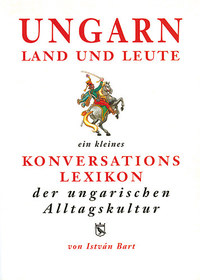 Bart István: Ungarn Land und Leute - Magyar-német kulturális szótár - 3. kiadás -  (Könyv)